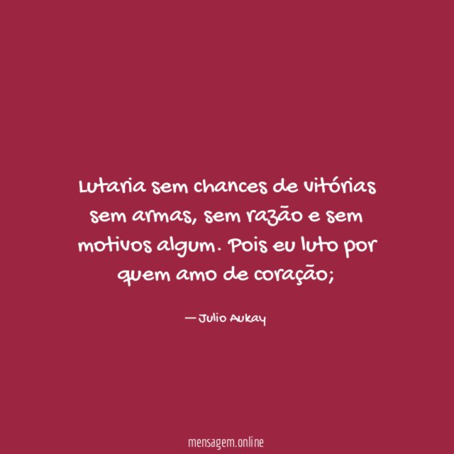 Lutaria sem chances de vitórias sem armas