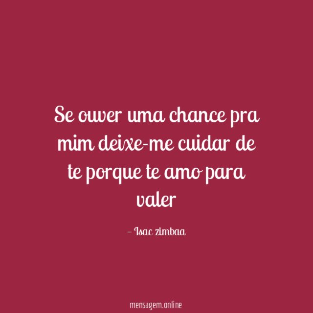 Se ouver uma chance pra mim deixe-me cuidar
