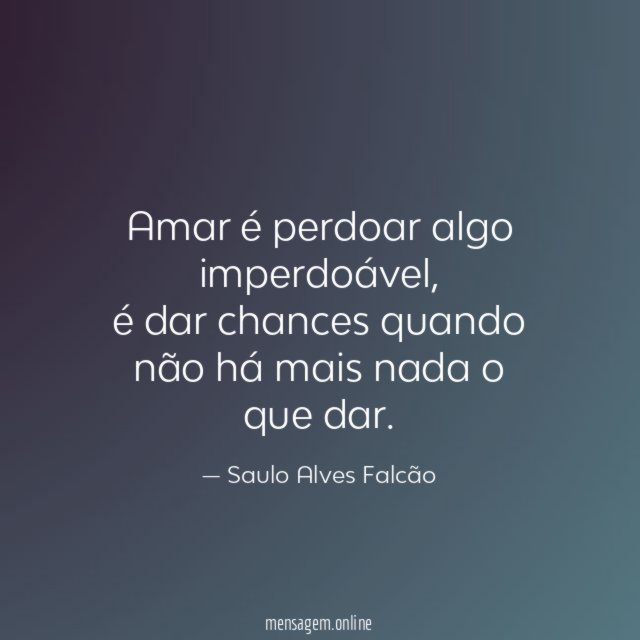 Amar é perdoar algo imperdoável