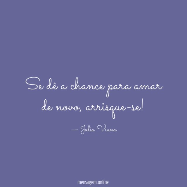 Se dê a chance para amar de novo
