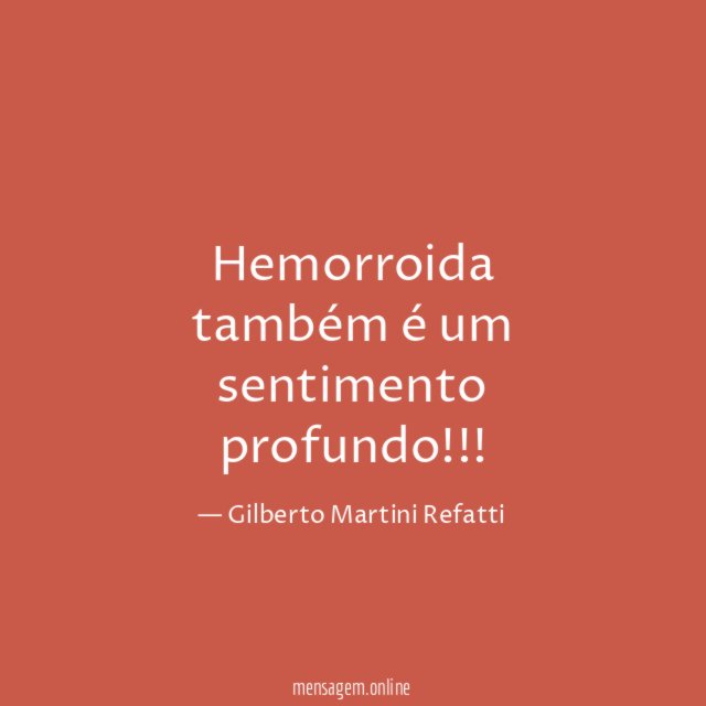 Hemorroida também é um sentimento profundo