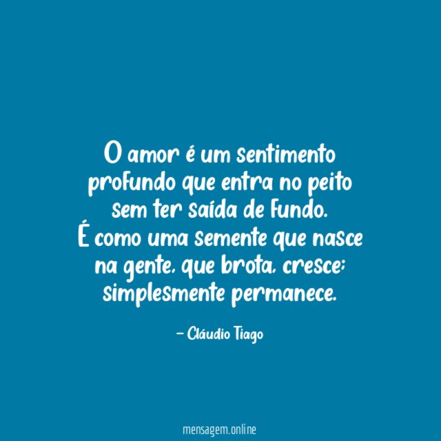 O amor é um sentimento profundo que entra