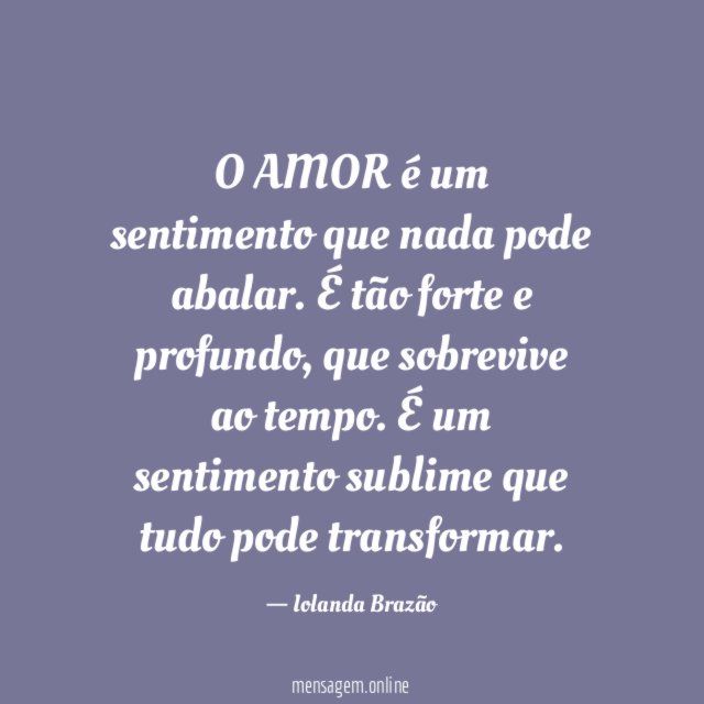 O AMOR é um sentimento que nada pode abalar