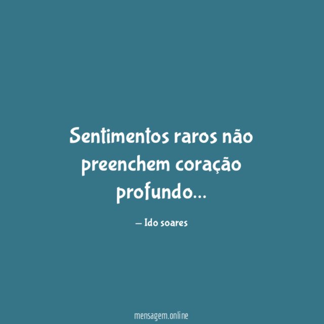 Sentimentos raros não preenchem coração profundo