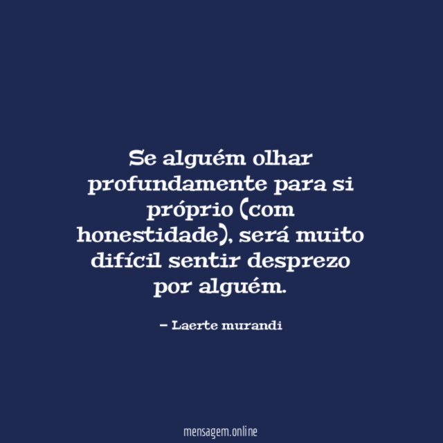 Se alguém olhar profundamente para si próprio (com honestidade)