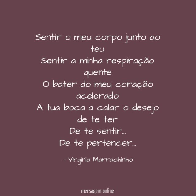 Sentir o meu corpo junto ao teu Sentir a