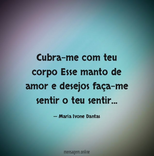 Cubra-me com teu corpo Esse manto de amor