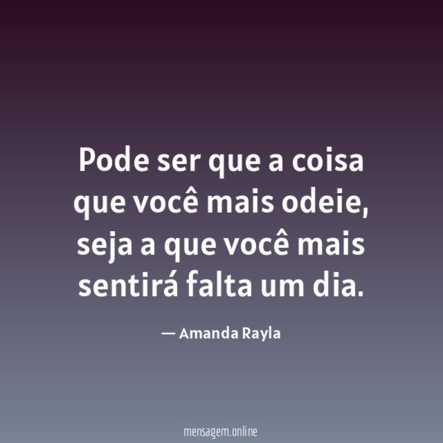Pode ser que a coisa que você mais odeie