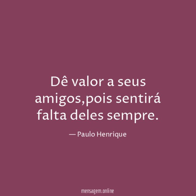 Dê valor a seus amigos