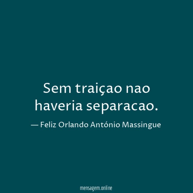 Sem traiçao nao haveria separacao