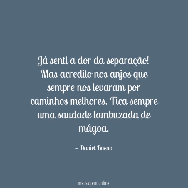 Já senti a dor da separação