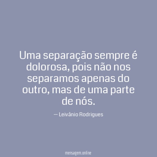 Uma separação sempre é dolorosa