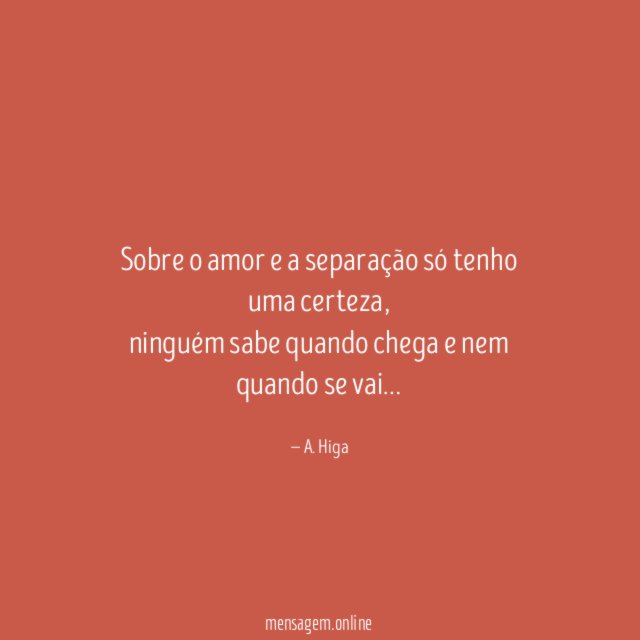 Sobre o amor e a separação só tenho uma certeza