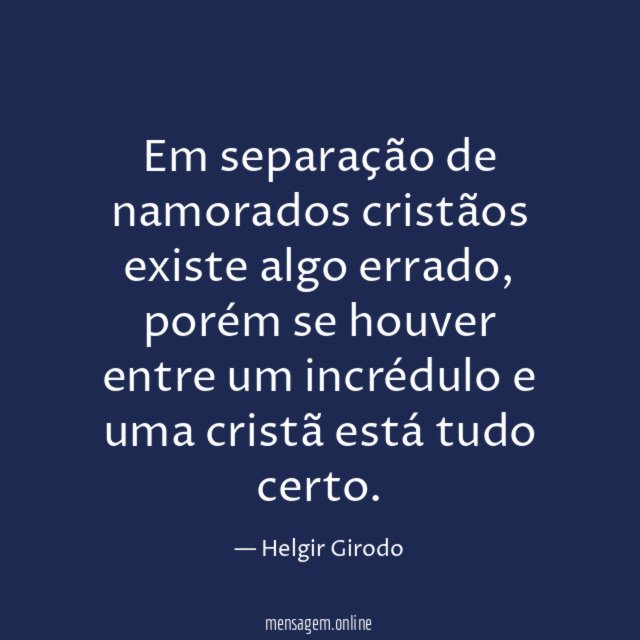 Em separação de namorados cristãos existe algo errado