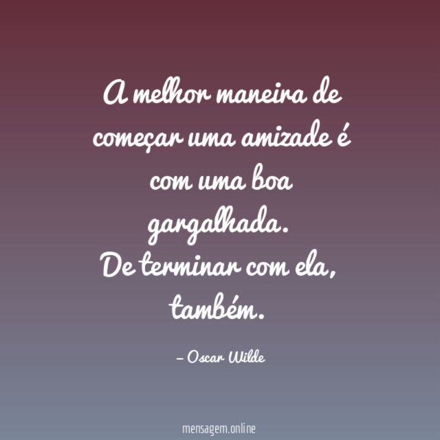 A melhor maneira de começar uma amizade é com uma boa gargalhada