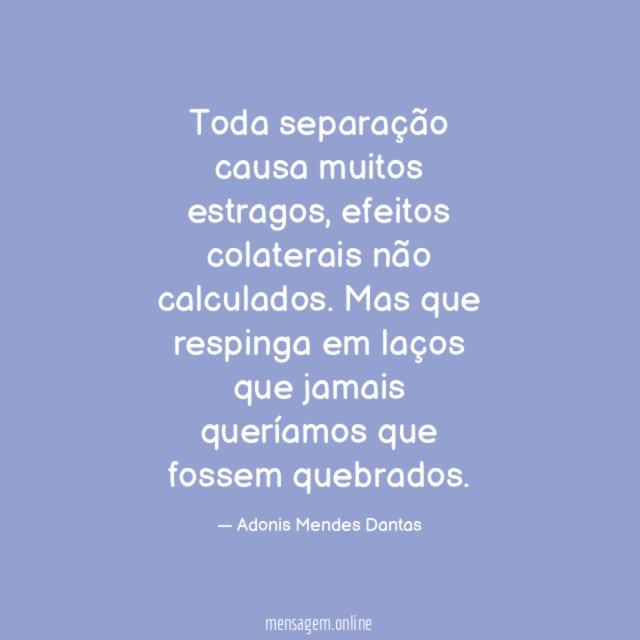 Toda separação causa muitos estragos