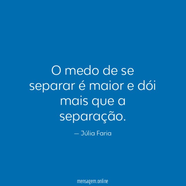 O medo de se separar é maior