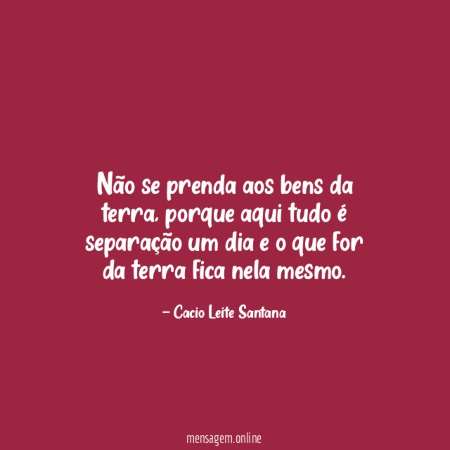 Não se prenda aos bens da terra