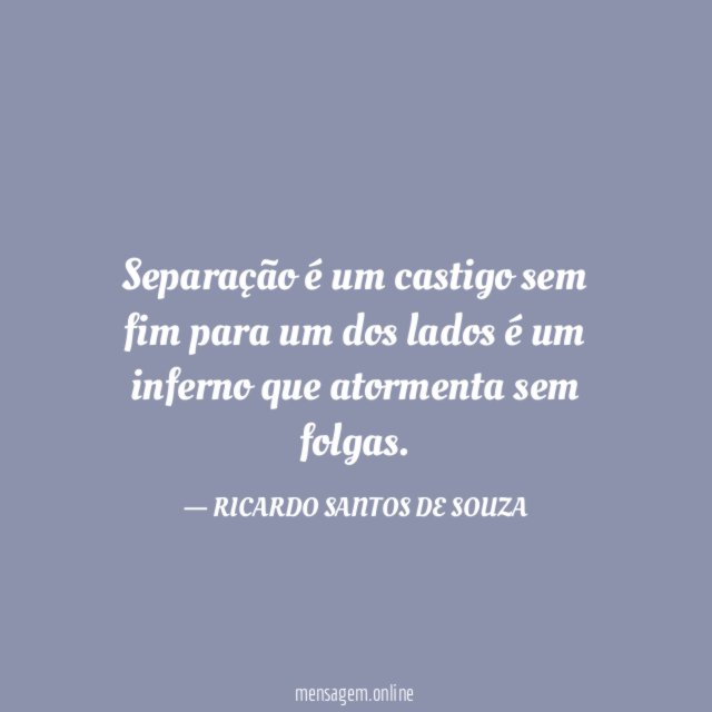 Separação é um castigo sem fim para um