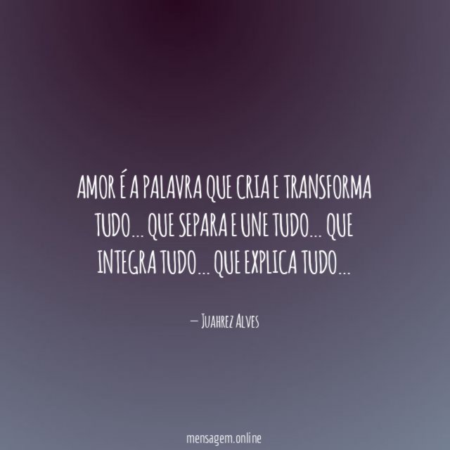 Amor é a palavra que cria e transforma tudo