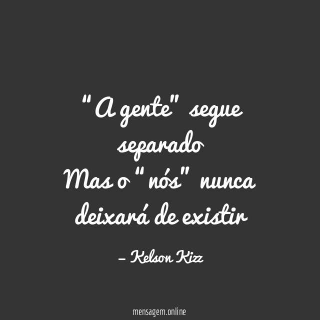 A gente” segue separado Mas o “nós” nunca deixará de existir
