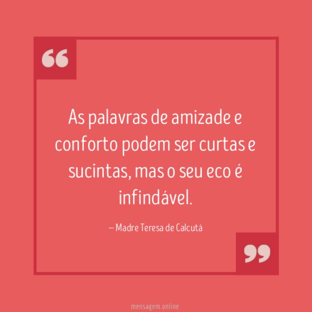 As palavras de amizade e conforto podem ser curtas e sucintas