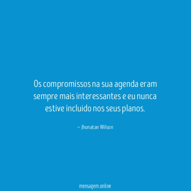 Os compromissos na sua agenda eram sempre mais