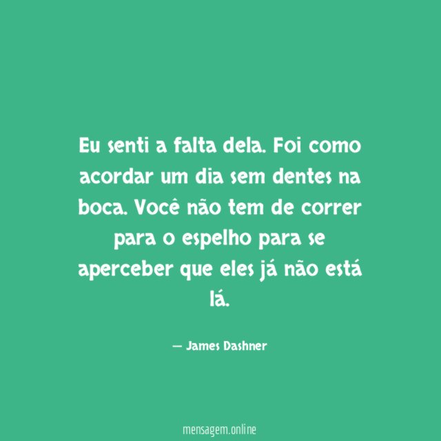 Eu senti a falta dela