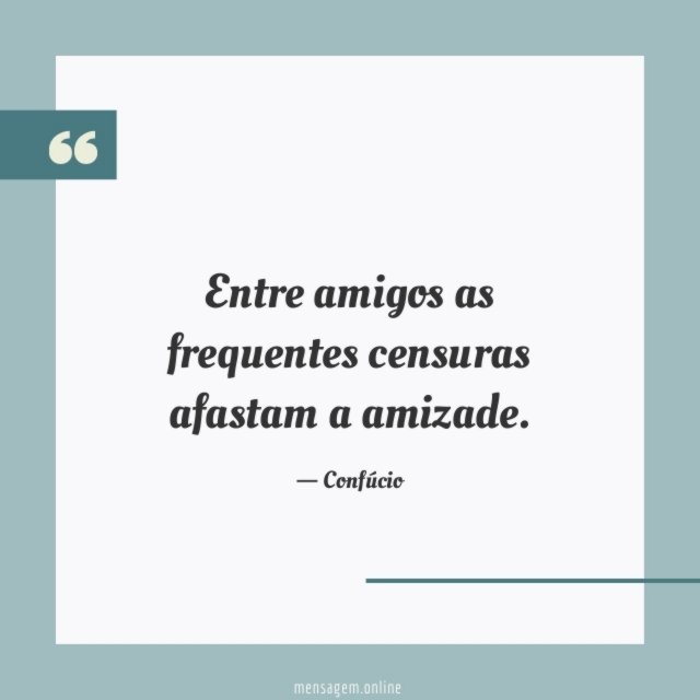 Entre amigos as frequentes censuras afastam a amizade