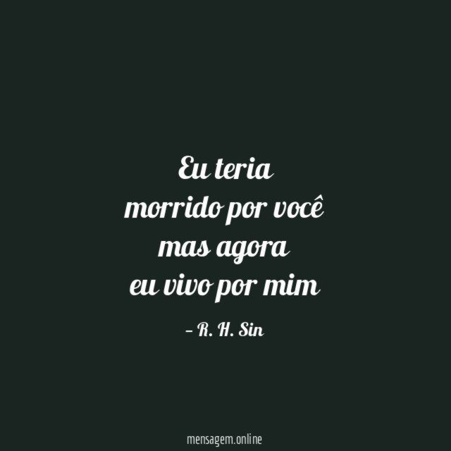 eu teria morrido por você mas agora eu vivo por mim