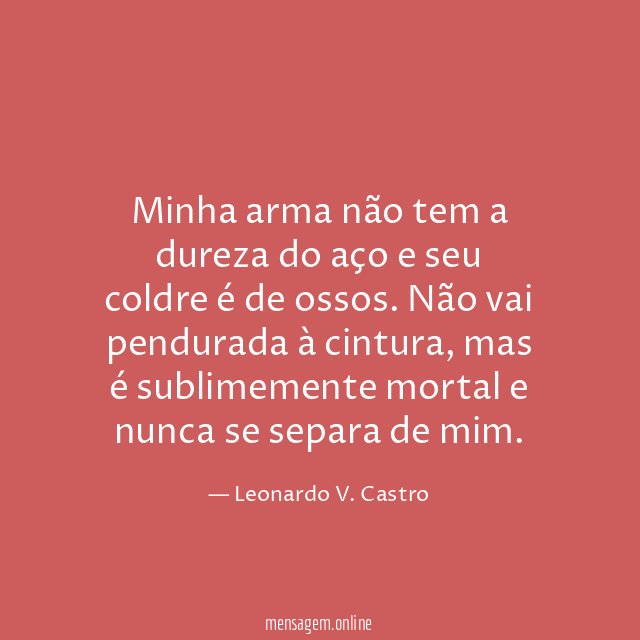 Minha arma não tem a dureza do aço