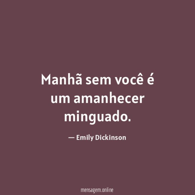 Manhã sem você é um amanhecer minguado