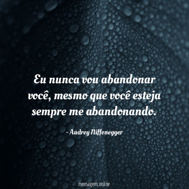 Eu nunca vou abandonar você