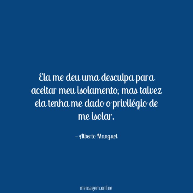 Ela me deu uma desculpa para aceitar meu isolamento
