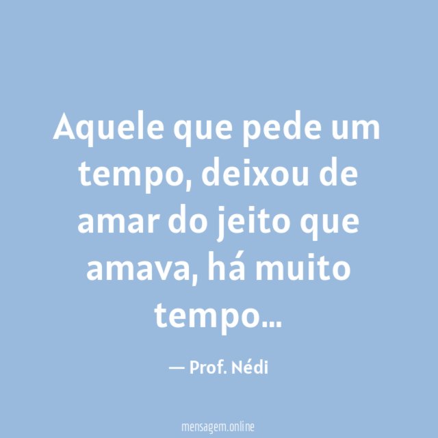Aquele que pede um tempo