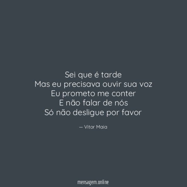 Sei que é tarde Mas eu precisava ouvir sua