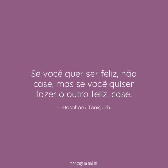 Se você quer ser feliz