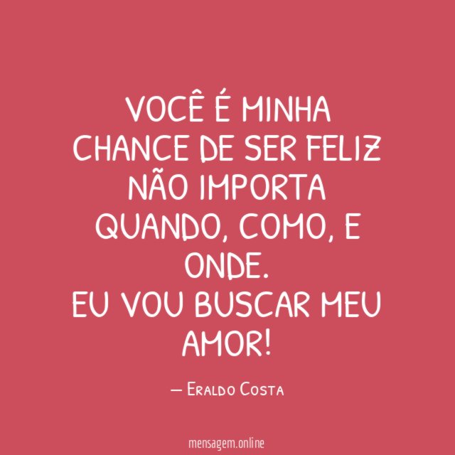 você é Minha chance de ser feliz Não importa quando
