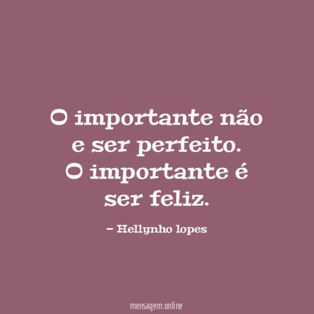 O importante não e ser perfeito