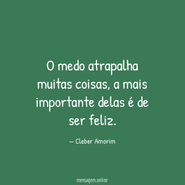 O medo atrapalha muitas coisas
