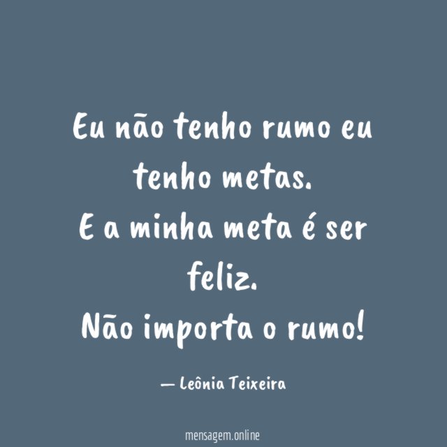 Eu não tenho rumo eu tenho metas