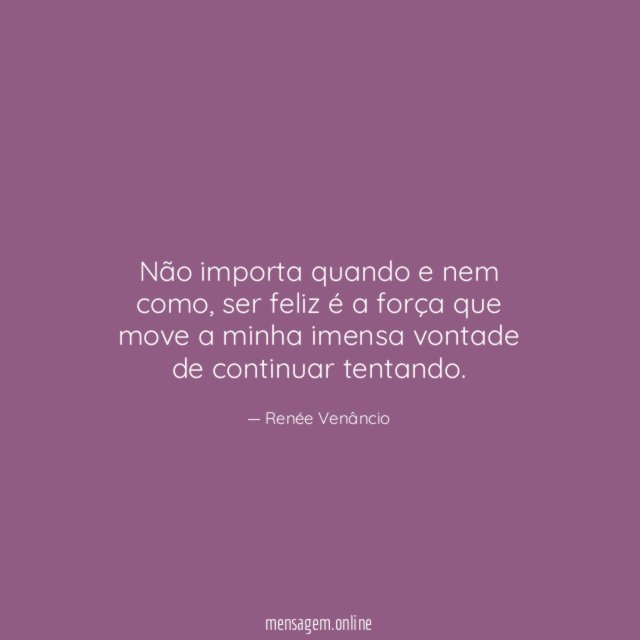 Não importa quando e nem como