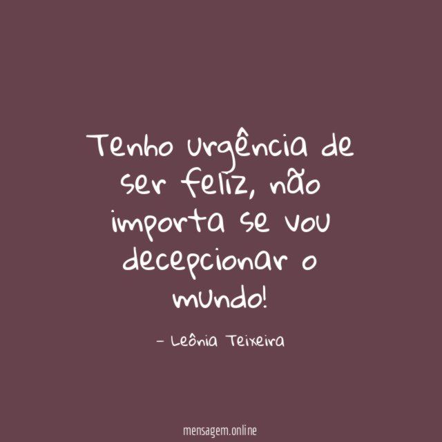 Tenho urgência de ser feliz