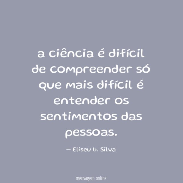 a ciência é difícil de compreender só que