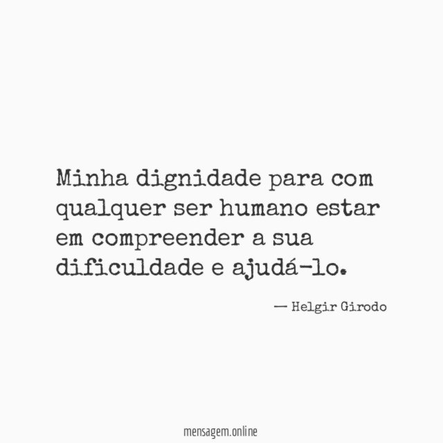Minha dignidade para com qualquer ser humano estar