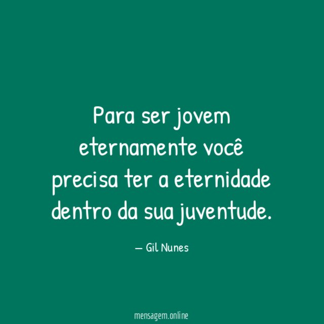 Para ser jovem eternamente você precisa ter a