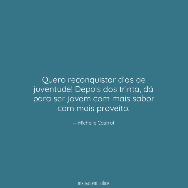 Quero reconquistar dias de juventude
