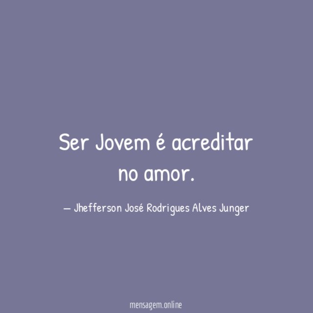 Ser Jovem é acreditar no amor