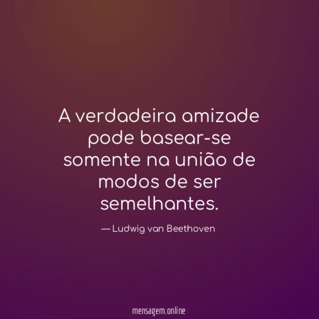 A verdadeira amizade pode basear-se somente na união