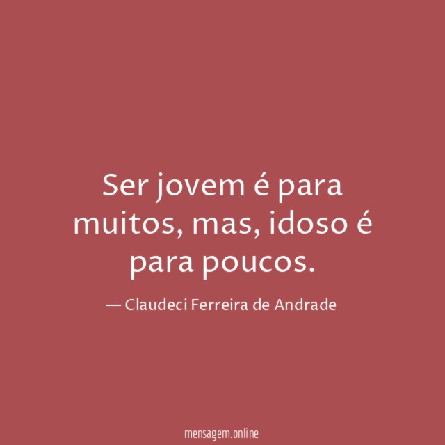 Ser jovem é para muitos